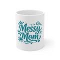Messy Mom Mug — Funny Mother's Day Coffee Cup for Moms
