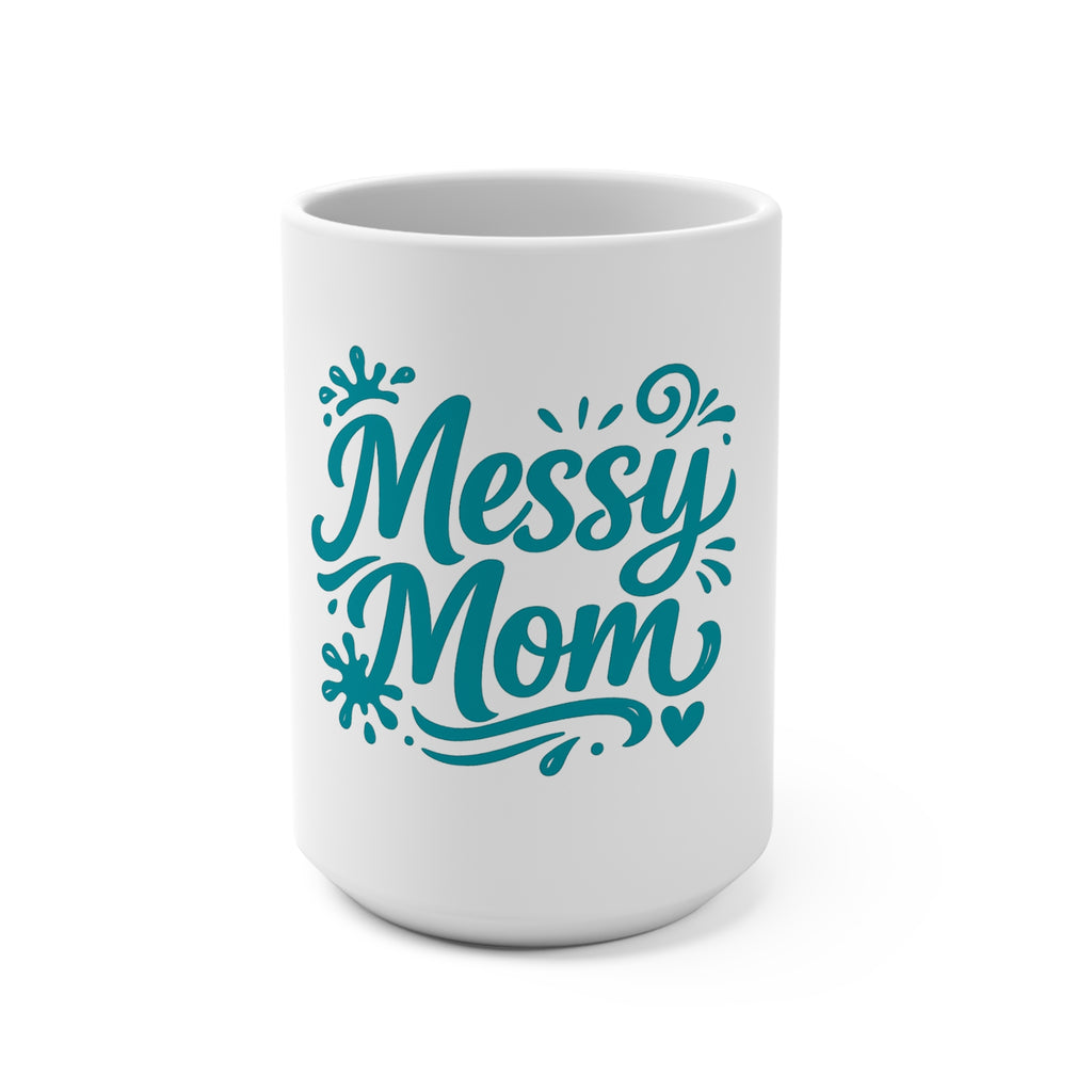 Messy Mom 15oz Coffee Mug — Funny Mom Gift, Teal Script Typography