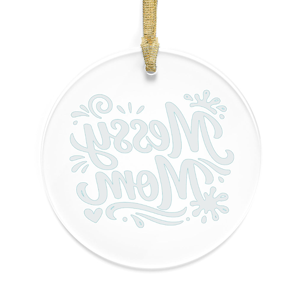Messy Mom Acrylic Ornament – Funny Mom Holiday Decoration