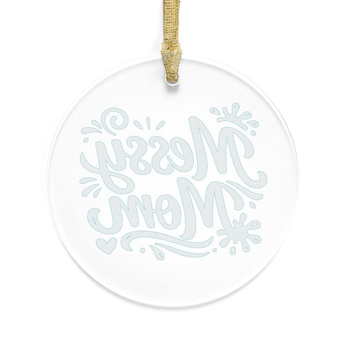 Messy Mom Acrylic Ornament – Funny Mom Holiday Decoration